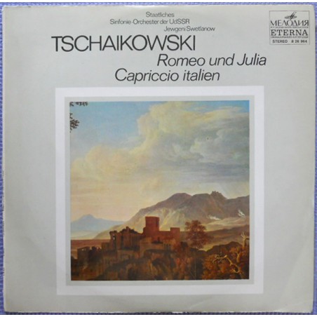 Tschaikowski – Romeo und Julia / Capriccio Italien- Jewgeni Swetlanow|1977    Eterna ‎– 8 26 964