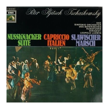 Tchaikovsky – Nussknacker Suite / Capriccio Italien / Slawischer Marsch- Ludwig ‎|HMV– 1C 063-29 045