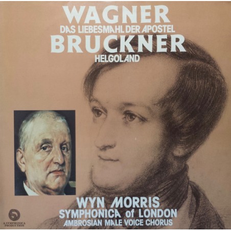 Wagner-Bruckner– Das Liebesmahl der Apostel / Helgoland-Ambrosian Male Voice Chorus |1978   Symphonica ‎– SYM 11
