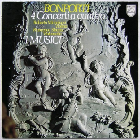Bonporti-4 Concerti A Quattro- Roberto Michelucci, Francesco Strano, I Musici |1971   Philips	6500 182