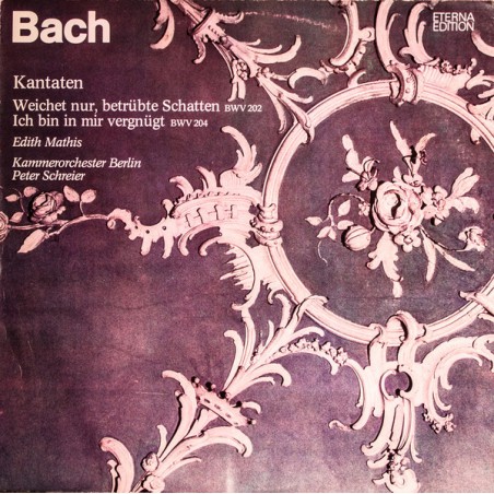 Bach-Kantaten "Weichet Nur, Betrübte Schatten"-"Ich Bin In Mir Vergnügt"-Edith Mathis-Peter Schreier|1978   ETERNA ‎– 8 27 030