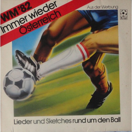 Various ‎– WM '82 - "Immer Wieder Österreich" - Lieder Und Sketches Rund Um Den Ball|1982    K-Tel ‎– TA 615