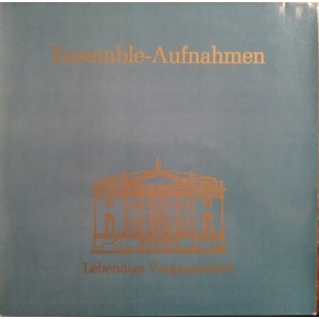 Orchester der Staatsoper Berlin-Chor der Staatsoper Berlin ‎– Ensemble-Aufnahme|Lebendige Vergangenheit ‎– LV 120