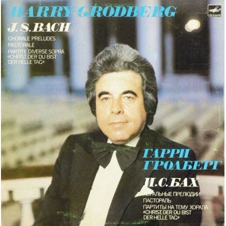 Bach  J. S. -Chorale Preludes. Pastorale-Harry Grodberg  |1984    Мелодия	C10 20125 004