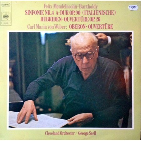 Mendelssohn-Bartholdy-Carl Maria von Weber-Sinfonie Nr. 4-Hebriden-Ouvertüre-Szell |1974    CBS ‎– 61 019
