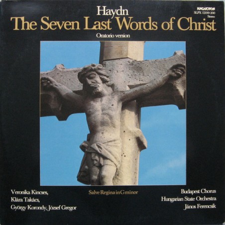 Haydn-The Seven Last Words Of Christ - Oratorio Version- János Ferencsik |1980   Hungaroton ‎– SLPX 12199-200