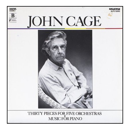 Cage John-Thirty Pieces For Five Orchestras / Music For Piano-  Savaria Symphony Orchestra  |1987    Hungaroton ‎– SLPD 12893