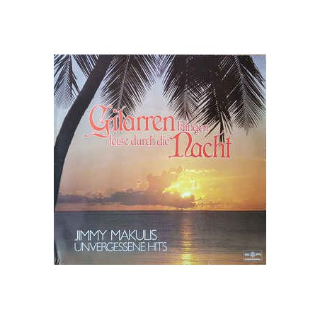 Makulis ‎Jimmy – Gitarren Klingen Leise Durch Die Nacht (Unvergessene Hits)|1982    SR International	91 974 6-Club Edition