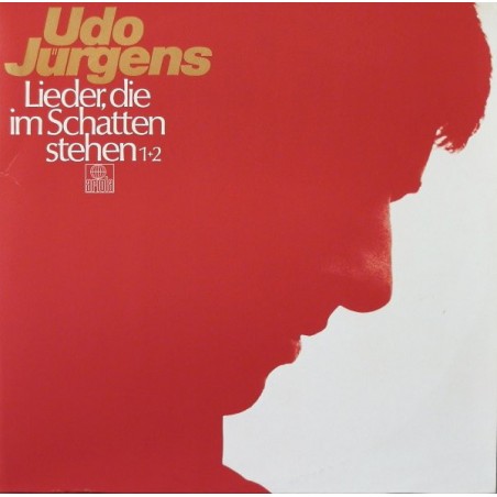 Jürgens ‎Udo – Lieder, Die Im Schatten Stehen 1+2|1979     Ariola ‎– 300 225