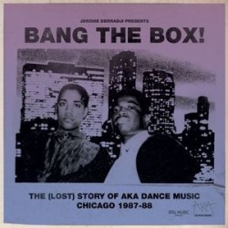 Derradji ‎Jerome – Bang The Box! &8211 The (Lost) Story Of AKA Dance Music Chicago 1987-88|2013    Stillmdlp010