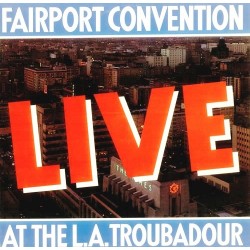 Fairport Convention ‎– Live At The L.A. Troubadour|1976 Island Records ‎– 28208 XAT
