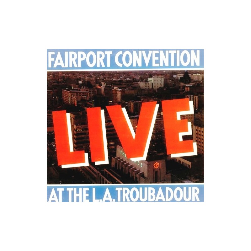 Fairport Convention ‎– Live At The L.A. Troubadour|1976 Island Records ‎– 28208 XAT