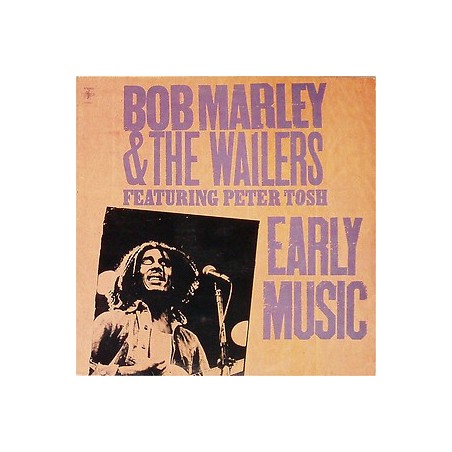 Marley Bob  & The Wailers Featuring Peter Tosh ‎– Early Music|1977    CBS 31584