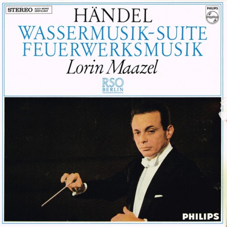 Händel -Wassermusik-Suite / Feuerwerksmusik- Lorin Maazel, RSO Berlin ‎|Philips ‎– 88 083 DY