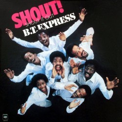 B.T. Express ‎– Shout!...