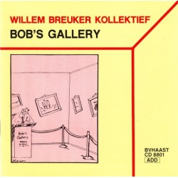 Willem Breuker Kollektief ‎– Bob&8217s Gallery|1988   	BVHAAST 070