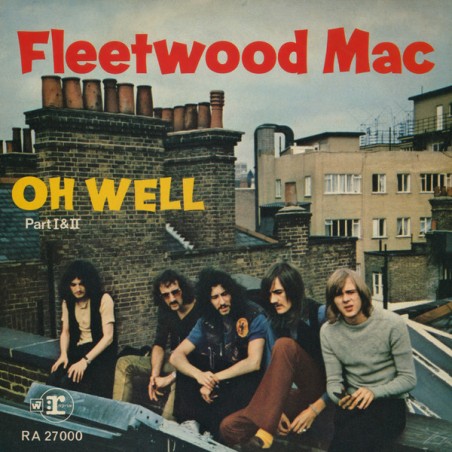Fleetwood Mac ‎– Oh Well (Part I & II)|1969   Reprise Records ‎– RA 27 000-Single