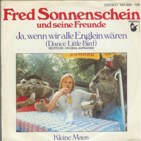 Sonnenschein Fred  Und Seine Freunde ‎– Ja, Wenn Wir Alle Englein Wären (Dance Little Bird)|1981    Hansa ‎– 103 336-Single