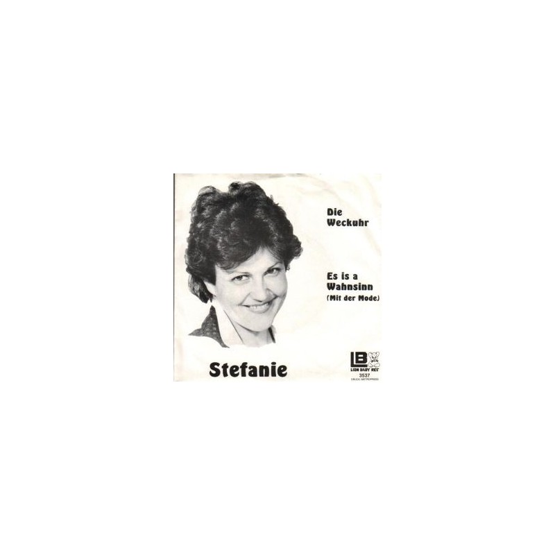 Stefanie- Die Weckuhr / Es Is A Wahnsinn (Mit Der Mode)|1982    Lion Baby Rec. ‎– 3537