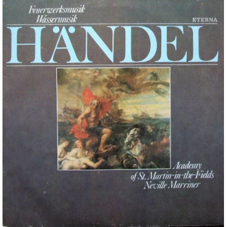 Händel-Feuerwerksmusik / Wassermusik- Academy of St. Martin-in-the-Fields-Neville Marriner|1983    ETERNA ‎– 8 27 705