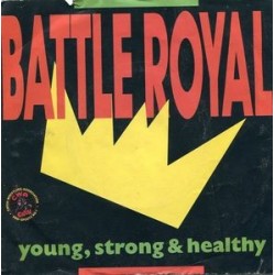 Battle Royal – Young, Strong & Healthy|1989      T.P. Label ‎– 0119624