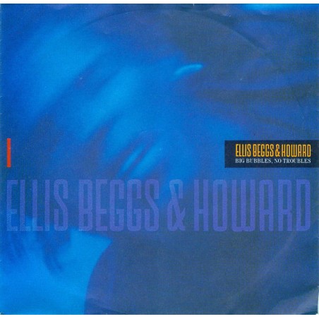 Ellis, Beggs & Howard ‎– Big Bubbles, No Troubles|1988     RCA ‎– PB42089-Single