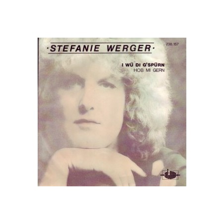 Werger ‎Stefanie – I Wü Di G&8217spürn / Hob Mi Gern|1982    Atom  238.157
