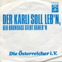 Österreicher Die i.V. ‎– Der Karli Soll Leb&8217n, Der Brundage Steht Daneb&8217n|1972    Columbia	2 E 006-33 083