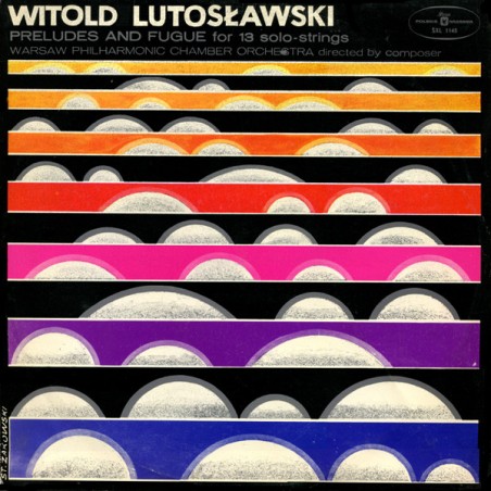 Lutosławski Witold  ‎– Preludes And Fugue For 13 Solo-Strings|Polskie Nagrania Muza ‎– SXL 1145