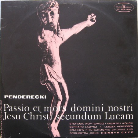 Penderecki – Passio Et Mors Domini Nostri Jesu Christi Secundum Lucam|1973   Polskie Nagrania Muza ‎– SXL 0325-0326