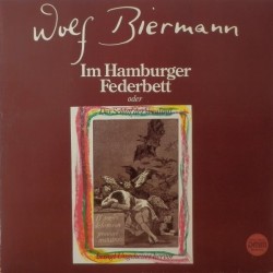 Biermann ‎Wolf – Im Hamburger Federbett (Oder Der Schlaf Der Vernunft Bringt Ungeheuer Hervor)|1983   Musikant 1C 066 1652171