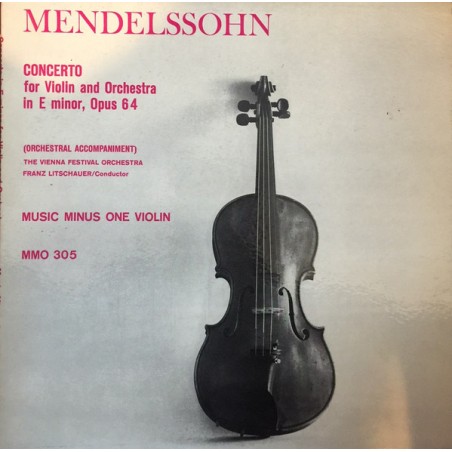 Mendelssohn- Concerto For Violin And Orchestra-(Orchestral Accompaniment)-Franz Litschauer ‎|Music Minus One ‎– MMO 305