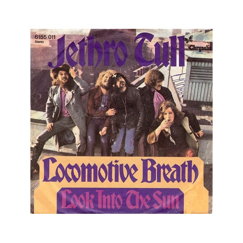 Jethro Tull ‎– Locomotive Breath / Look Into The Sun|1973      Chrysalis ‎– 6155 011-Single