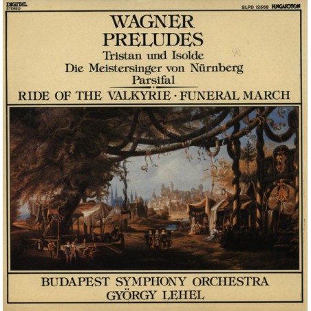 Wagner- Preludes - György Lehel  |1986    Hungaroton ‎– SLPD 12568