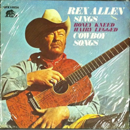 Allen ‎Rex – Sings Boney Kneed Hairy Legged Cowboy Songs|1978   Bear Family Records ‎– BFX 15024