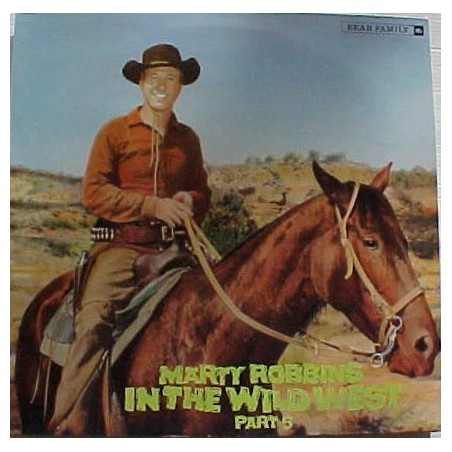 Robbins ‎Marty – In The Wild West Part 5|1985    Bear Family Records ‎– BFX15213