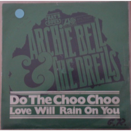 Bell Archie & The Drells ‎– Do The Choo Choo / Love Will Rain On You|1968   Atlantic ‎– Atl. 70.327-Single