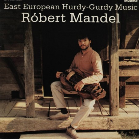 Mandel  Róbert ‎– East European Hurdy-Gurdy Music|1983    Hungaroton ‎– SLPX 18083