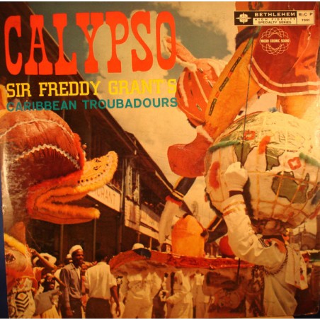 Grant's Freddy Sir Caribbean Troubadours – Calypso|1957    Bethlehem Records ‎– BCP-7001