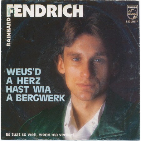 Fendrich ‎Rainhard – Weus'd A Herz Hast Wia A Bergwerk|1983   Philips ‎– 822 245-7