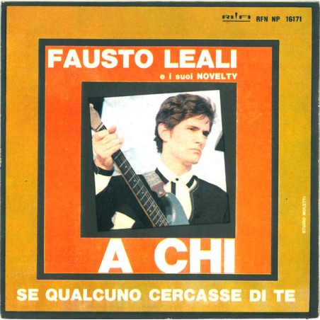 Leali Fausto  E I Suoi Novelty ‎– A Chi|1966	Rifi	RFN NP 16171-Single