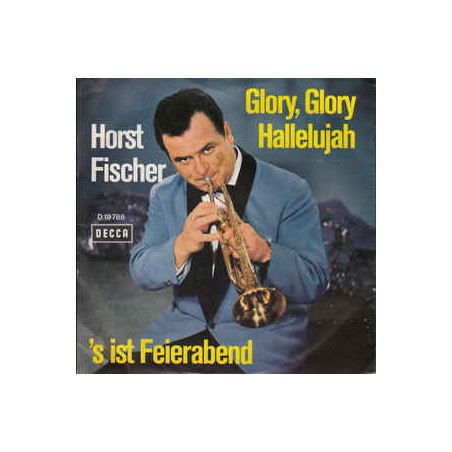 Fischer Horst - Glory, Glory Hallelujah / s Ist Fischer Horst - Glory, Glory Hallelujah / s Ist