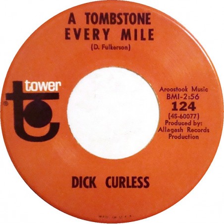 Curless Dick ‎– A Tombstone Every Mile / Heart Talk|1965    Tower ‎– 124-Single