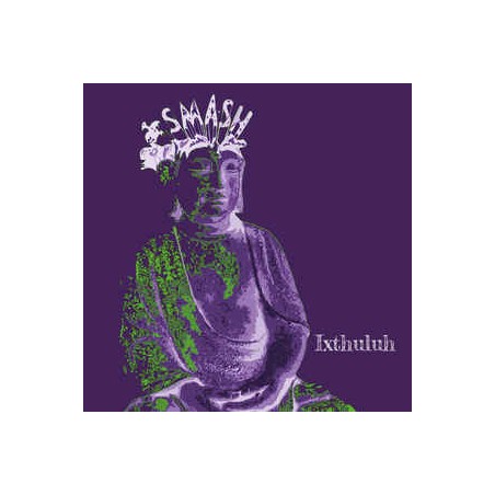 Ixthuluh ‎– Smash|2020     Noise Appeal Records ‎– noise85