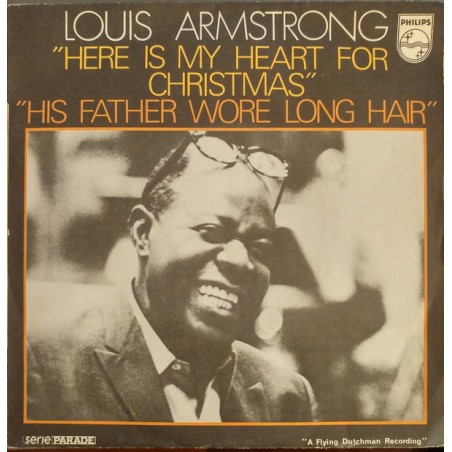 Armstrong ‎Louis – Here Is My Heart For Christmas / His Father Wore Long Hair|1970   Philips ‎– 6073 701-Single