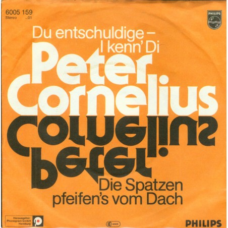 Cornelius ‎Peter – Du Entschuldige - I Kenn' Di|1981     	Philips	6005 159-Single