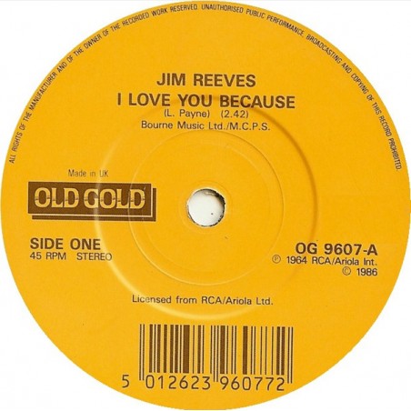Reeves Jim ‎– I Love You Because / He'll Have To Go|1986   Old Gold – OG 9607-Single