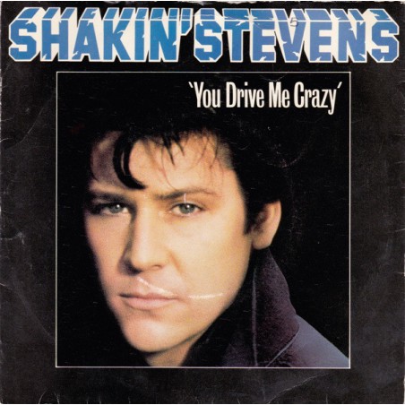 Shakin' Stevens ‎– You Drive Me Crazy|1981    Epic ‎– EPC A1165-Single