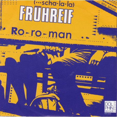 Ro-Ro-Man ‎– Frühreif|1984     Dolphin Records – 100.000-Single
