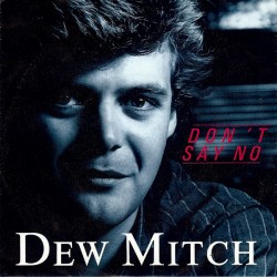 Dew Mitch ‎– Don't Say No...